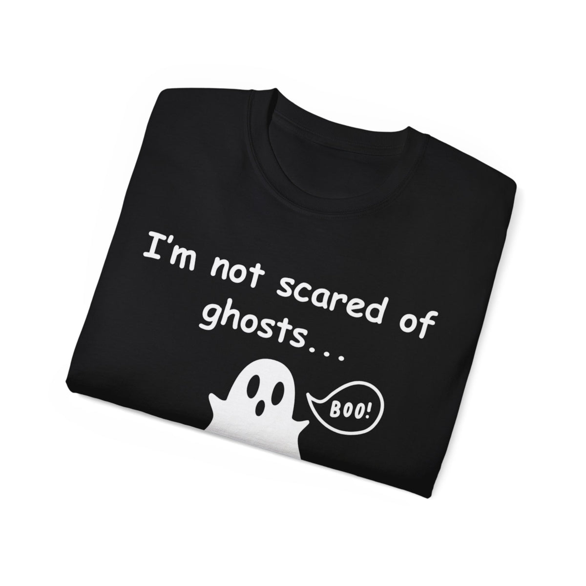 I'm Not Scared of Ghosts I'm Scared of The Living Shirt -GILDAN 2000 Unisex Cotton T-Shirt
