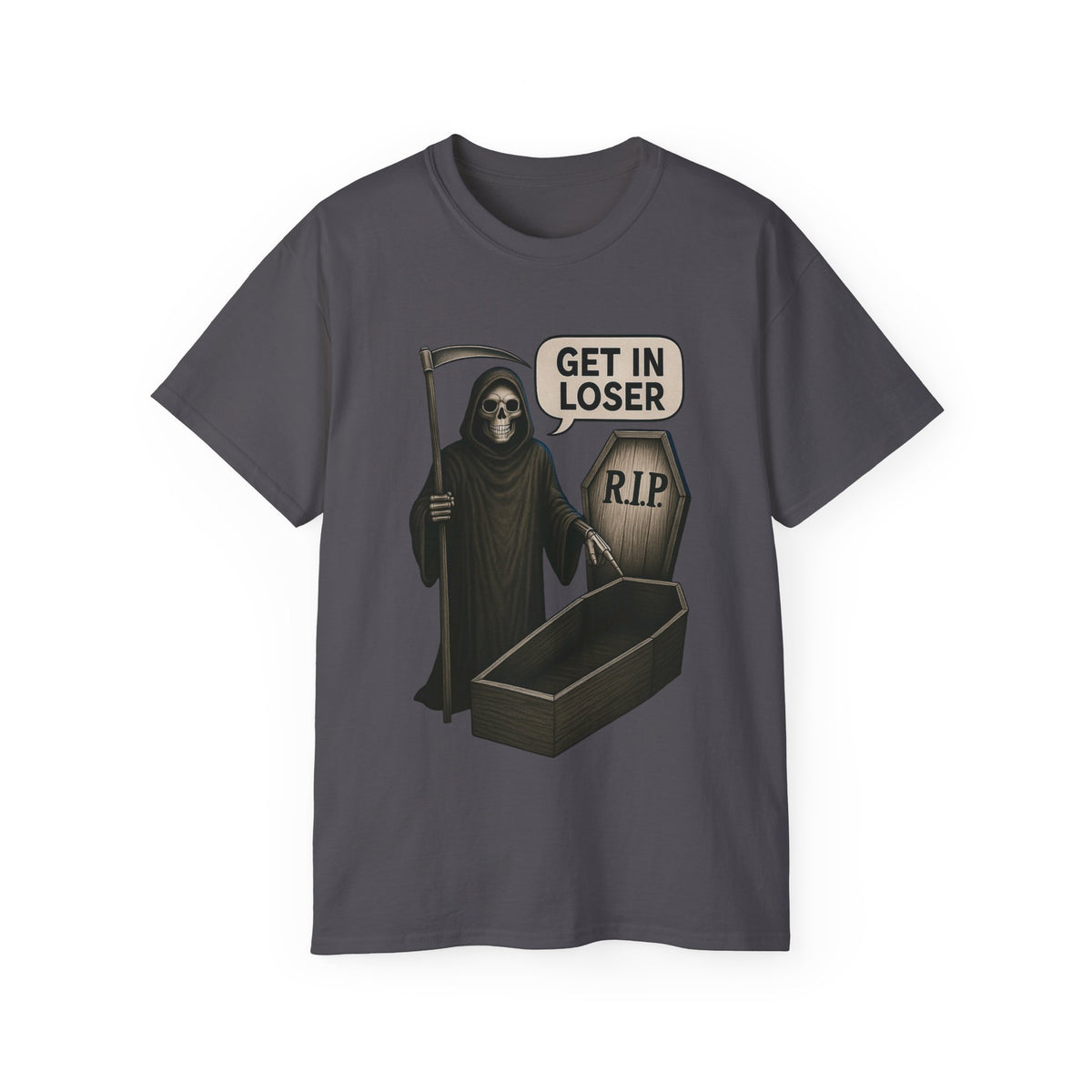 Get In Loser Grim Reaper With R.I.P. Coffin -GILDAN 2000 Unisex T-Shirt