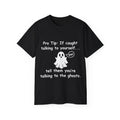Pro Tip: If Caught Talking To Yourself Tell Them Your Talking To The Ghosts Shirt -GILDAN 2000 Unisex Cotton T-Shirt