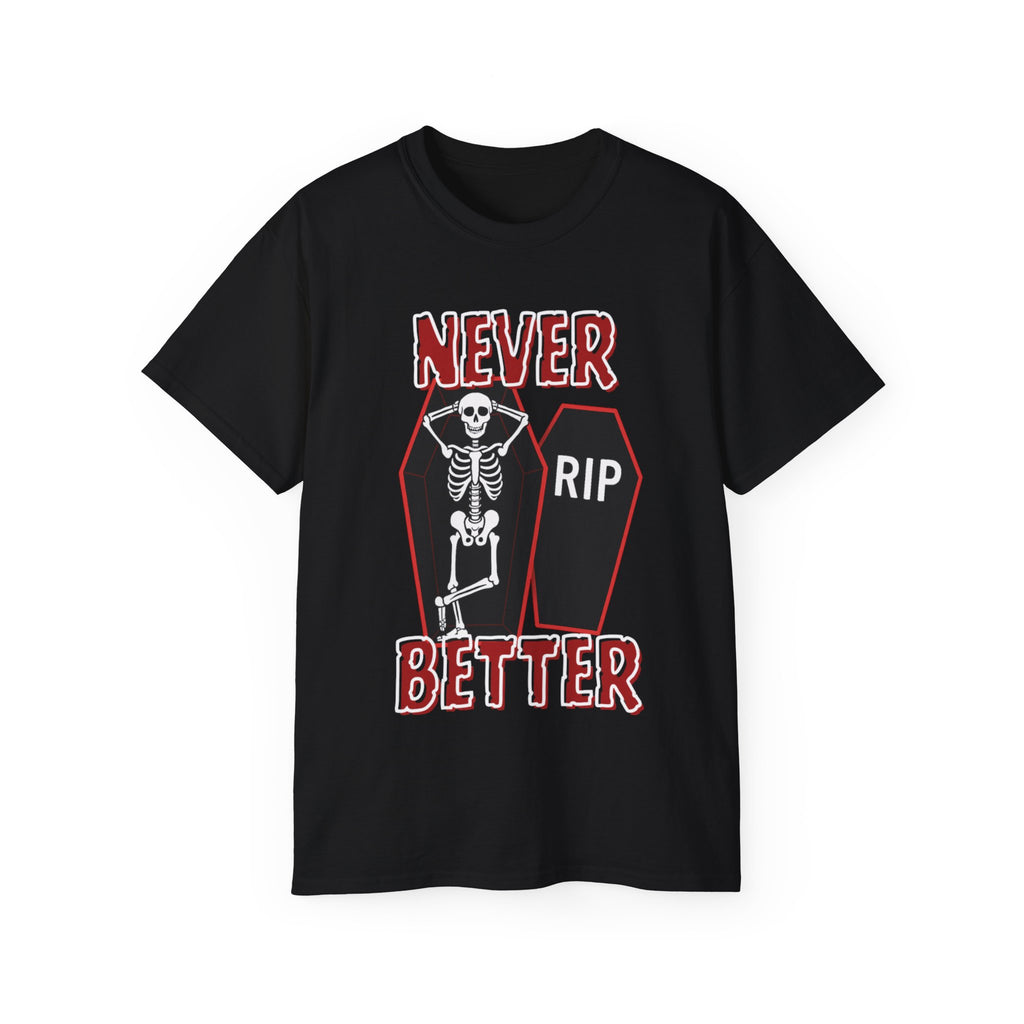 Never Better Skeleton In RIP Coffin -GILDAN 2000 Unisex Cotton T-Shirt