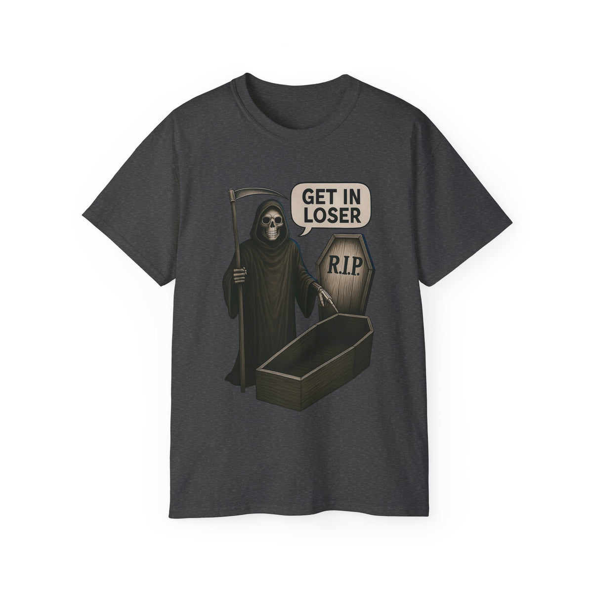 Get In Loser Grim Reaper With R.I.P. Coffin -GILDAN 2000 Unisex T-Shirt